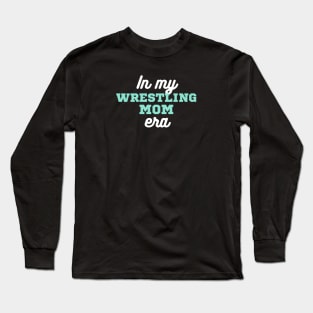 In My Wrestling Mom Era Long Sleeve T-Shirt